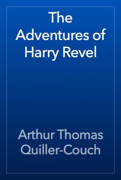 The Adventures of Harry Revel by Arthur Quiller-Couch