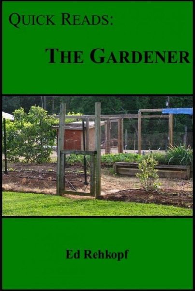 Quick Reads: The Gardener by Ed Rehkopf