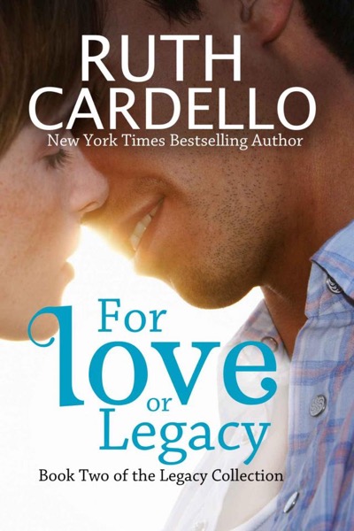 For Love or Legacy by Ruth Cardello