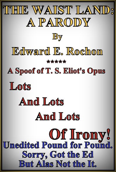 The Waist Land: A Parody by Edward E. Rochon