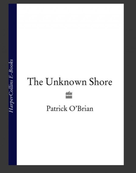 The Unknown Shore by Patrick O'Brian