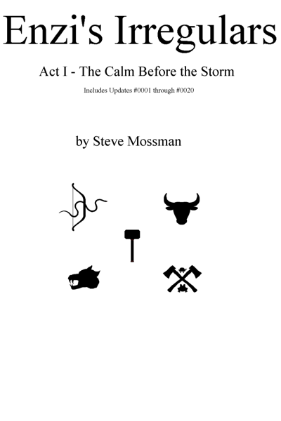 Enzi's Irregulars Act I - The Calm Before the Storm by Steve Mossman