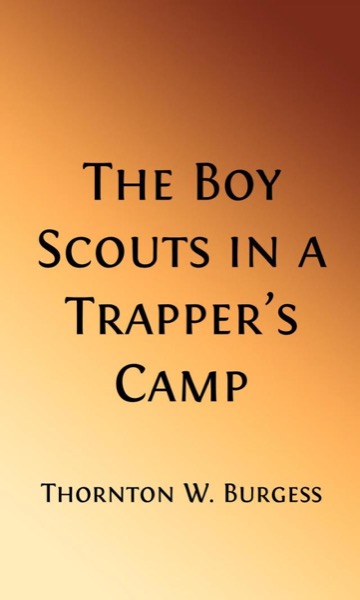 The Boy Scouts in A Trapper's Camp by Thornton W. Burgess