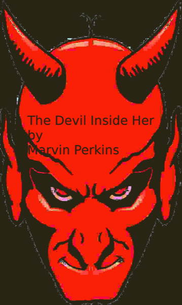 The Devil Inside Her by Marvin Perkins