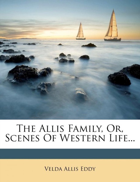 Allis Family; or, Scenes of Western Life by Oliver Optic