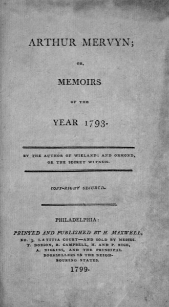 Arthur Mervyn; Or, Memoirs of the Year 1793 by Charles Brockden Brown