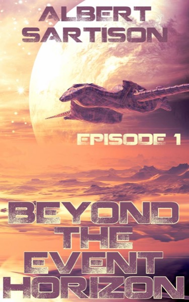 Beyond the Event Horizon Episode One by Albert Sartison