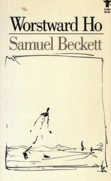 Worstward Ho by Samuel Beckett