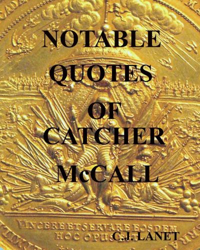 Notable Quotes of Catcher McCall by C.J. Lanet
