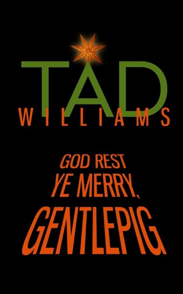 God Rest Ye Merry, Gentlepig by Tad Williams