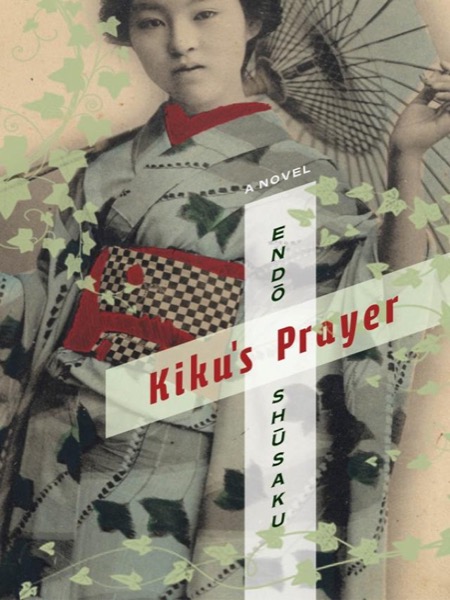 Kiku's Prayer: A Novel by Shusaku Endo