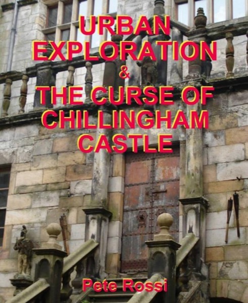 Urban Exploration & The Curse of Chillingham Castle by Pete Rossi