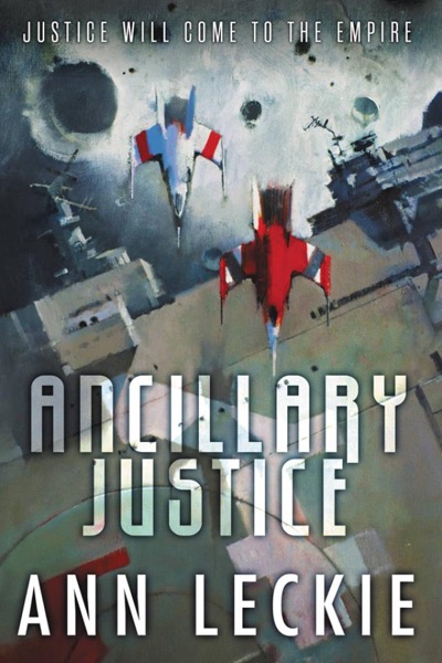 Ancillary Justice by Ann Leckie