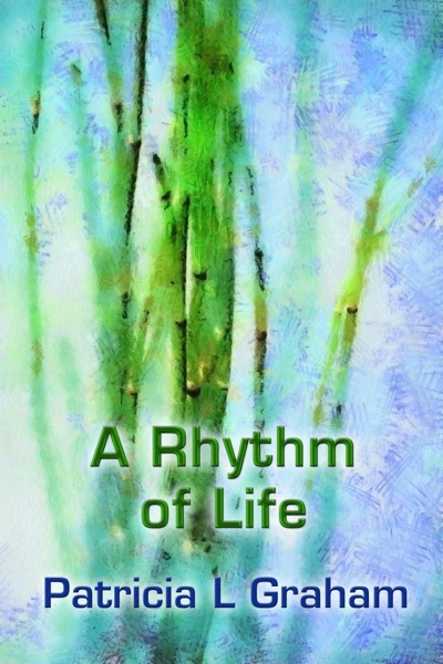 A Rhythm of Life by Patricia L Graham