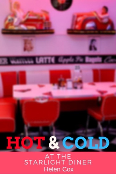 Hot and Cold at the Starlight Diner by Helen Cox