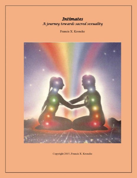 Intimates: A Journey Towards Sacred Sexuality by Francis Kroncke