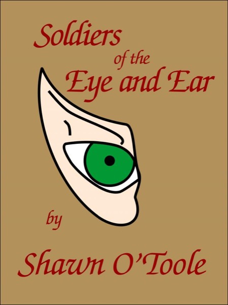 Soldiers of the Eye and Ear by Shawn O'Toole