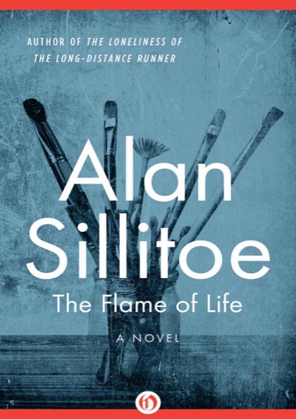 The Flame of Life: A Novel (The William Posters Trilogy Book 3) by Alan Sillitoe