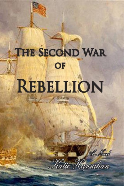 The Second War of Rebellion by Katie Hanrahan