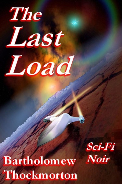 The Last Load by Bartholomew Thockmorton