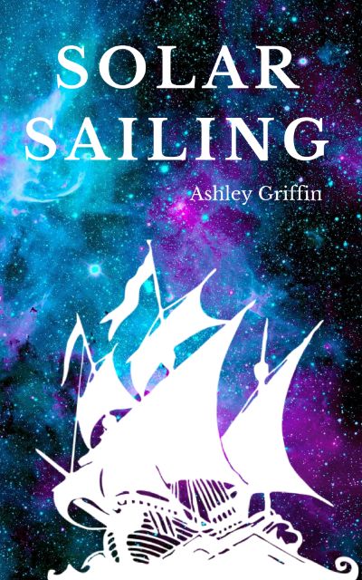 Solar Sailing by Ashley Griffin