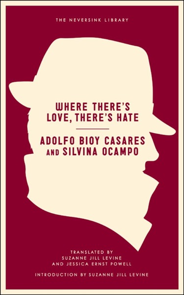 Where There's Love, There's Hate by Adolfo Bioy Casares