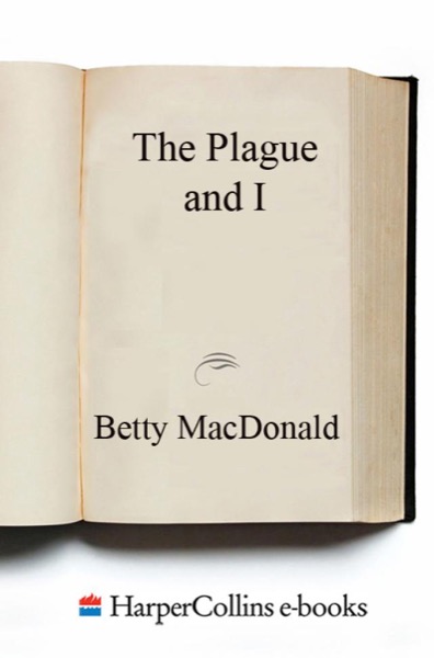 The Plague and I by Betty Macdonald