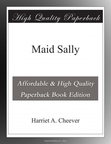 Maid Sally by Harriet A. Cheever