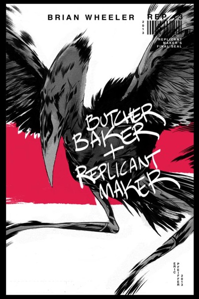 Butcher, Baker and Replicant Maker by Brian S. Wheeler