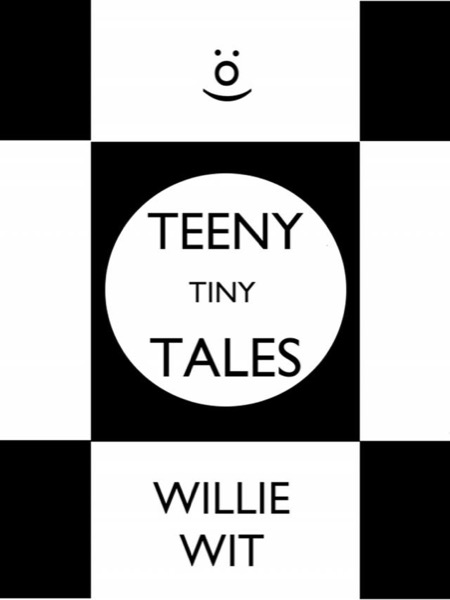 Teeny Tiny Tales by Willie Wit