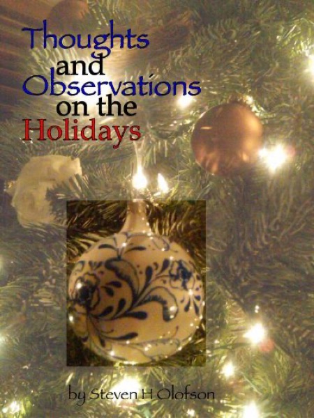 Thoughts and Observations on the Holidays by Steven Olofson