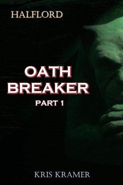 Oath Breaker Part 1 by Kris Kramer