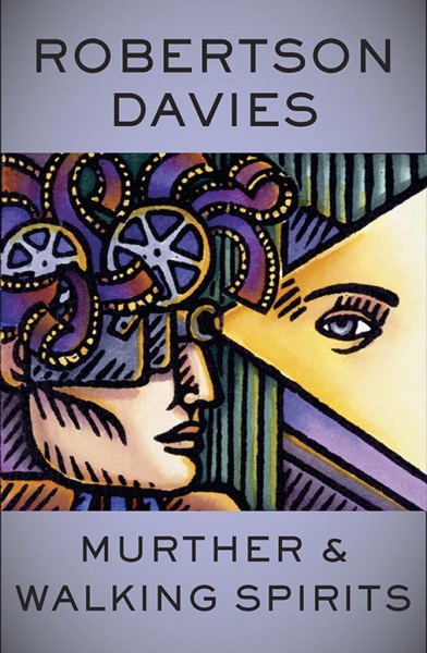 Murther and Walking Spirits by Robertson Davies