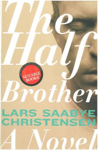 The Half Brother by Lars Saabye Christensen