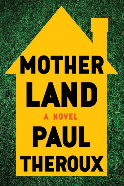 Mother Land by Paul Theroux