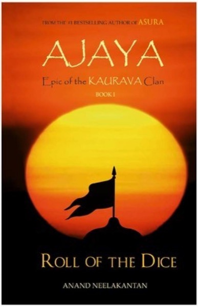 AJAYA I -- Roll of the Dice by Anand Neelakantan