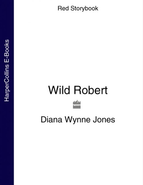 Wild Robert by Diana Wynne Jones