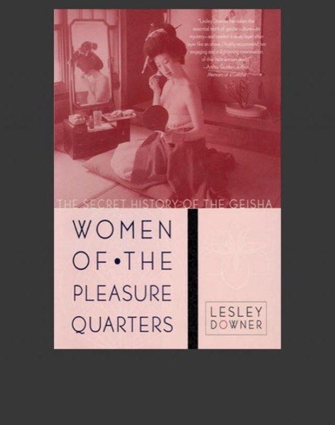 Women of the Pleasure Quarters by Lesley Downer