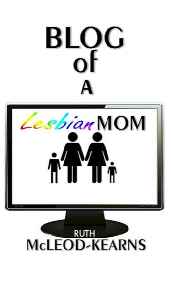 Blog of a Lesbian Mom by Ruth McLeod-Kearns