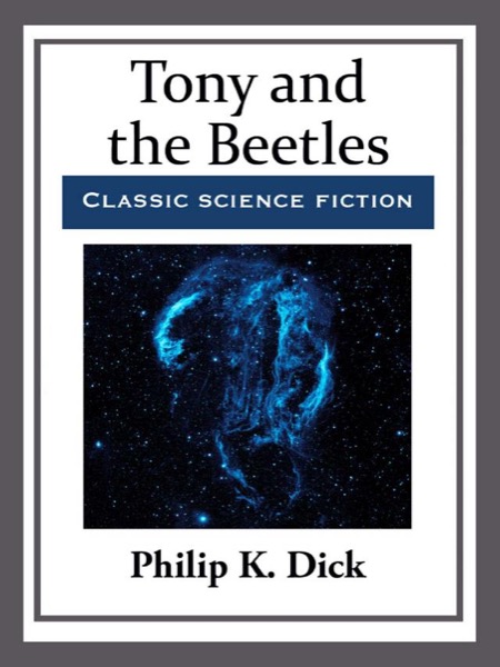 Tony and the Beetles by Philip K. Dick