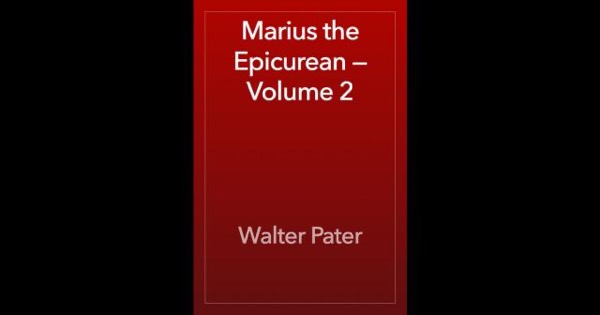 Marius the Epicurean — Volume 2 by Walter Pater