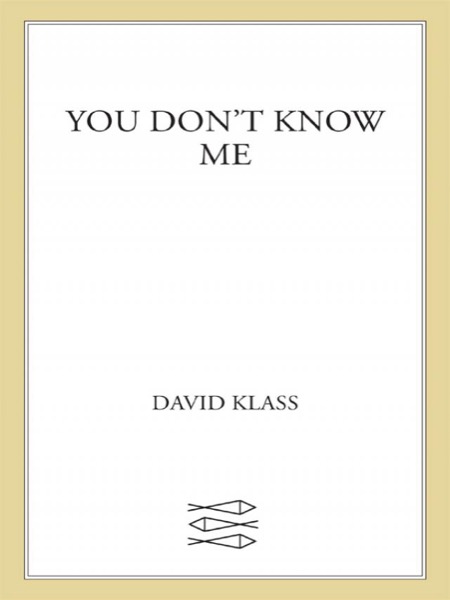 You Don't Know Me by David Klass