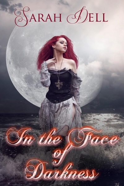 In the Face of Darkness by Sarah Dell