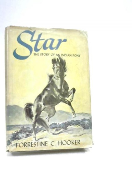 Star: The Story of an Indian Pony by Augusta Huiell Seaman