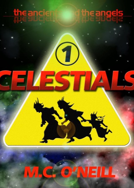 The Ancients and the Angels: Celestials by M.C. O'Neill