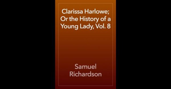 Clarissa Harlowe; or the history of a young lady — Volume 8 by Samuel Richardson