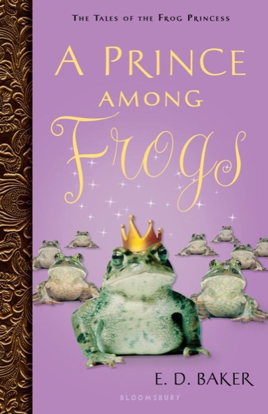 A Prince Among Frogs by E. D. Baker