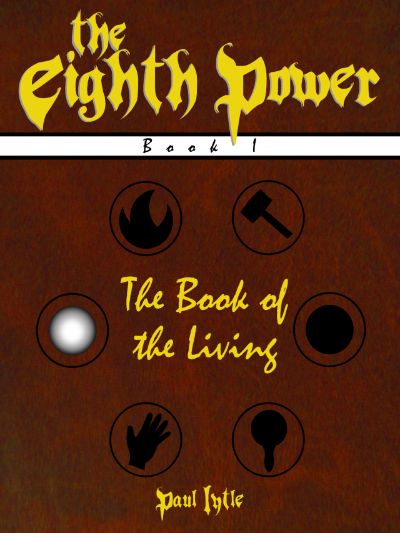 The Eighth Power: Book I: The Book of the Living by Paul Lytle