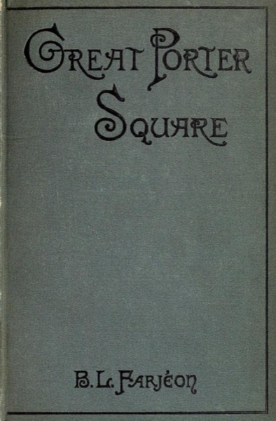 Great Porter Square: A Mystery. v. 2 by B. L. Farjeon