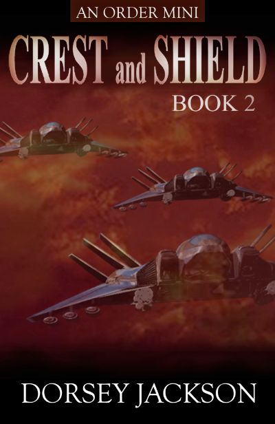 Crest and Shield Book 2: an O R D E R mini by Dorsey Jackson, Jr